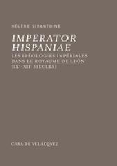 IMPERATOR HISPANIAE. LES IDÉOLOGIES IMPÉRIALES DANS LA ROYAUME DE LEON (IX-XII) SIÈCLES