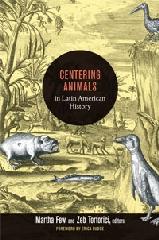 CENTERING ANIMALS IN LATIN AMERICAN HISTORY