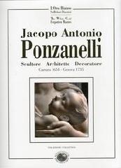 JACOPO ANTONIO PONZANELLI. SCULTORE. ARCHITETTO. DECORATORE. CARRARA 1654 - GENOVA 1735.  CON DVD .