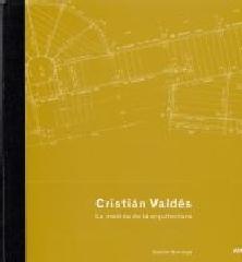 CRISTIÁN VALDÉS. LA MEDIDA DE LA ARQUITECTURA