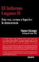 INFORME LUGANO II, EL. ESTA VEZ, VAMOS A LIQUIDAR LA DEMOCRACIA