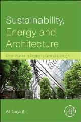 SUSTAINABILITY, ENERGY AND ARCHITECTURE: CASE STUDIES IN REALIZING GREEN BUILDINGS