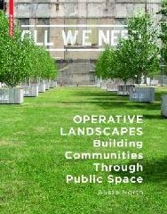 OPERATIVE LANDSCAPES "BUILDING COMMUNITIES THROUGH PUBLIC SPACE"