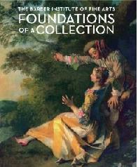FOUNDATIONS OF A COLLECTION "THE BARBER INSTITUTE OF FINE ARTS"