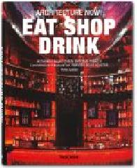 ARCHITECTURE NOW! EAT SHOP DRINK