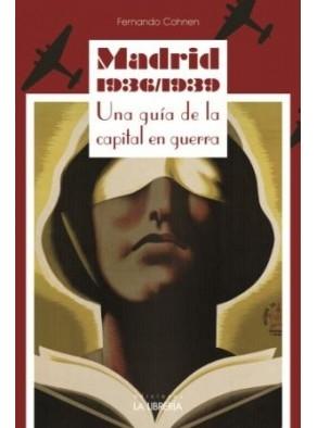 MADRID 1936/1939 "UNA GUÍA DE LA CAPITAL EN GUERRA"