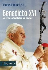 BENEDICTO XVI "UNA VISIÓN TEOLÓGICA DEL MUNDO"
