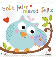 BEBÉ FELIZ, MAMÁ FELIZ