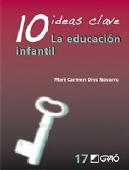 10 IDEAS CLAVE. LA EDUCACIÓN INFANTIL