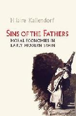 SINS OF THE FATHERS "MORAL ECONOMIES IN EARLY MODERN SPAIN"