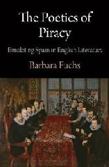 THE POETICS OF PIRACY "EMULATING SPAIN IN ENGLISH LITERATURE"
