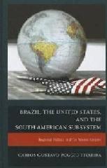 BRAZIL, THE UNITED STATES, AND THE SOUTH AMERICAN SUBSYSTEM "REGIONAL POLITICS AND THE ABSENT EMPIRE"