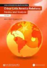 CHINA - LATIN AMERICA RELATIONS Vol.1 "REVIEW AND ANALYSIS"