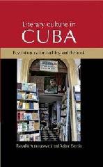 LITERARY CULTURE IN CUBA : REVOLUTION, NATION-BUILDING AND THE BOOK