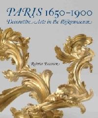 PARIS, 1650-1900 "DECORATIVE ARTS IN THE RIJKSMUSEUM"