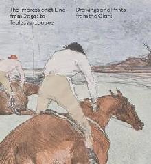 THE IMPRESSIONIST LINE FROM DEGAS TO TOULOUSE-LAUTREC "DRAWINGS AND PRINTS FROM THE CLARK"