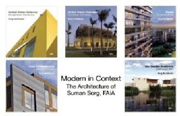 MODERN IN CONTEXT: THE ARCHITECTURE OF SUMAN SORG, FAIA