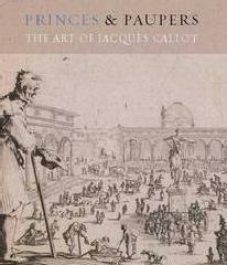 PRINCES AND PAUPERS "THE ART OF JACQUES CALLOT"