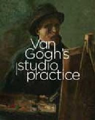 VAN GOGH'S STUDIO PRACTICE