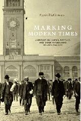MARKING MODERN TIMES "A HISTORY OF CLOCKS, WATCHES, AND OTHER TIMEKEEPERS IN AMERICAN"