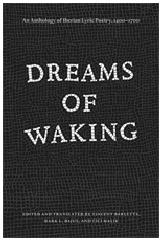 DREAMS OF WAKING "AN ANTHOLOGY OF IBERIAN LYRIC POETRY, 1400-1700"