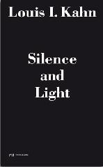 LOUIS I. KAHN SILENCE AND LIGHT