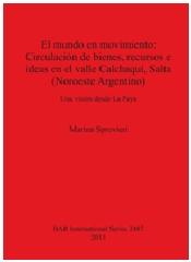 EL MUNDO EN MOVIMIENTO "CIRCULACIÓN DE BIENES, RECURSOS E IDEAS EN EL VALLE CALCHAQUÍ, S"