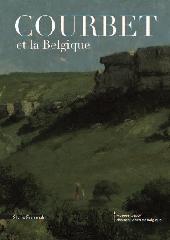 GUSTAVE COURBET ET LA BELGIQUE "RÉALISME DE L'ART VIVANT À L'ART LIBRE"