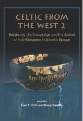 CELTIC FROM THE WEST 2 "RETHINKING THE BRONZE AGE AND THE ARRIVAL OF INDO-EUROPEAN  ..."