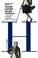 CUANDO MANDEN LOS QUE OBEDECEN "LA CLASE POLÍTICA E INTELECTUAL DE LA ESPAÑA PRELIBERAL (1780-18"