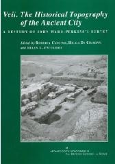 VEII. THE HISTORICAL TOPOGRAPHY OF THE ANCIENT CITY "A RESTUDY OF JOHN WARD-PERKINS'S SURVEY"
