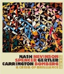 NASH, NEVINSON, SPENCER, GERTLER, CARRINGTON, BOMBERG "A CRISIS OF BRILLANCE 1908-1922"