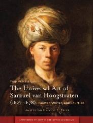 THE UNIVERSAL ART OF SAMUEL VAN HOOGSTRATEN (1627-1678) "PAINTER, WRITER, AND COURTIER"