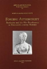 FORGING AUTHENTICITY. GIOVANNI BASTIANINI AND THE NEO-RENAISSANCE IN NINETEENTH-CENTURY FLORENCE