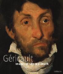 THEODORE GERICAULT "IMAGES OF LIFE AND DEATH"