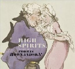HIGH SPIRITS "THE ART OF THOMAS ROWLANDSON"