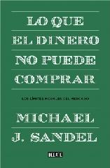 LO QUE EL DINERO NO PUEDE COMPRAR "LOS LÍMITES MORALES DEL MERCADO"