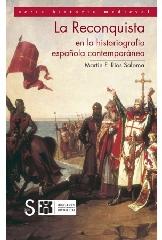 LA RECONQUISTA EN LA HISTORIOGRAFÍA ESPAÑOLA CONTEMPORÁNEA