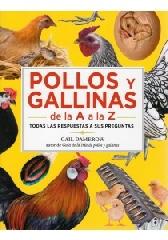 POLLOS Y GALLINAS DE LA A A LA Z "TODAS LAS RESPUESTAS A SUS PREGUNTAS"
