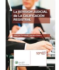 LA REVISIÓN JUDICIAL DE LA CALIFICACIÓN REGISTRAL