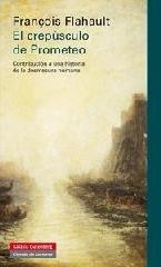 EL CREPÚSCULO DE PROMETEO "CONTRIBUCIÓN A UNA HISTORIA DE LA DESMESURA HUMANA"