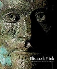 ELISABETH FRINK CATALOGUE RAISONNÉ OF SCULPTURE 1947-93