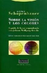 SOBRE LA VISIÓN Y LOS COLORES "SEGUIDO DE LA CORRESPONDENCIA CON JOHAM WOLFGANG GOETHE"