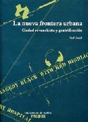 NUEVA FRONTERA URBANA, LA "CIUDAD REVANCHISTA Y GENTRIFICACION"