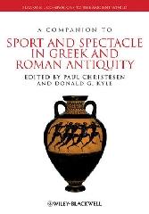 A COMPANION TO SPORT AND SPECTACLE IN GREEK AND ROMAN ANTIQUITY