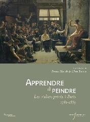 APPRENDRE A PEINDRE "LES ATELIERS PRIVES A PARIS 1780-1863"