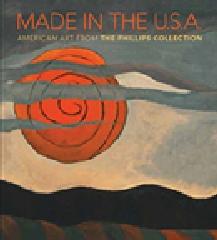 MADE IN THE U.S.A. "AMERICAN MASTERWORKS FROM THE PHILLIPS COLLECTION"
