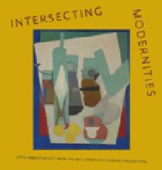 INTERSECTING MODERNITIES "LATIN AMERICAN ART FROM THE BRILLEMBOURG CAPRILES COLLECTION"