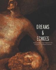 DREAMS AND ECHOES DRAWINGS AND SCULPTURE IN THE DAVID AND CELIA HILLIARD COLLECTION