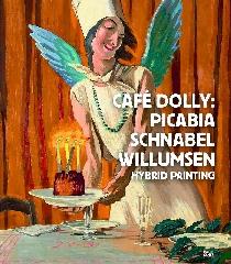 CAFÉ DOLLY "FRANCIS PICABIA JULIAN SCHNABEL, J.F. WILLUMSEN"